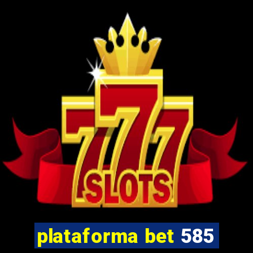 plataforma bet 585